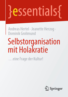 Selbstorganisation Mit Holakratie: ...Eine Frage Der Kultur! 3662687763 Book Cover