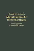 Metallurgische Berechnungen: Praktische Anwendung Thermochemischer Rechenweise Fur Zwecke Der Feuerungskunde, Der Metallurgie Des Eisens Und Anderer Metalle 3642892175 Book Cover