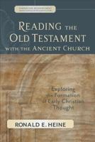 Reading the Old Testament with the Ancient Church: Exploring the Formation of Early Christian Thought (Evangelical Ressourcement: Ancient Sources for the Churchs Future) 0801027772 Book Cover