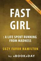 Fast Girl: A Life Spent Running from Madness by Suzy Favor Hamilton - Summary & Analysis 1535281677 Book Cover