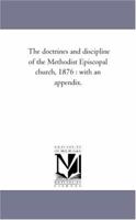 The Doctrines And Discipline Of The Methodist Episcopal Church, 1876 1022344277 Book Cover