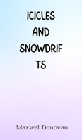 Icicles and Snowdrifts 9916945802 Book Cover
