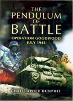 The Pendulum of Battle: Operation Goodwood - July 1944 1844152782 Book Cover