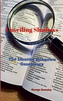 Unveiling Shadows: The Identity Unknown Conspiracy 1326909398 Book Cover