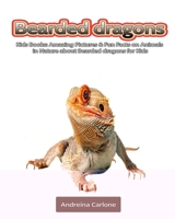 Kids Books: Amazing Pictures & Fun Facts on Animals in Nature about Bearded dragons for Kids 1701454629 Book Cover