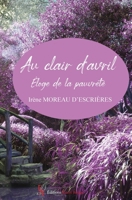 Au clair d'Avril: Éloge de la pauvreté (French Edition) 2377896804 Book Cover