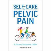 Self-Care for Pelvic Pain: A Sensory Integration Toolkit 1942798180 Book Cover