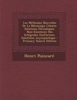 Les M�thodes Nouvelles de la M�canique C�leste: Solutions P�riodiques. Non-Existence Des Int�grales Uniformes. Solutions Asymptotique 1018394907 Book Cover