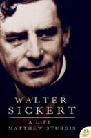 Walter Sickert: A Life 0002570831 Book Cover