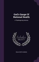 God's Gauge Of National Health: A Thanksgiving Sermon... 1378520904 Book Cover