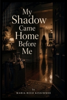 My Shadow Came Home Before Me B0HH21P8HB Book Cover