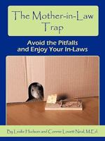 The Mother-in-Law Trap: Avoid the Pitfalls and Enjoy Your In-Laws 1449007090 Book Cover