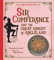 Sir Cumference and the Great Knight of Angleland: A Math Adventure (Sir Cumference) 157091169X Book Cover
