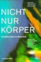 Nicht Nur Korper: Kunstlerinnen Im Gesprach: Miriam Cahn, Hannah Villiger, Muda Mathis, Pipilotti Rist, Maya Rikli, Daniela Keiser, Pia 3907044525 Book Cover