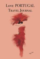 Love PORTUGAL Travel Journal: Stylishly illustrated little notebook to accompany you on your journey throughout this diverse and beautiful country. 1073191214 Book Cover