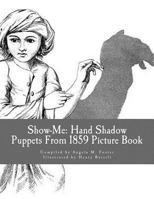 Show-Me: Hand Shadow Puppets From 1859 (Picture Book) 1523653876 Book Cover