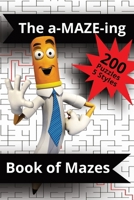 The a-MAZE-ing Book of Mazes: The Ultimate Maze Adventure Book—Can You Find Your Way Out? B0FDWJCQDH Book Cover