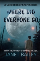 Where did everyone go: A collection of short stories B0F29MZK41 Book Cover