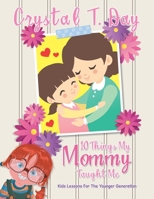 10 Things My Mommy Taught Me: Kids Lessons for the Younger Generation 1663227268 Book Cover