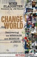 Change The World: Recovering The Message And Mission Of Jesus 1426702973 Book Cover