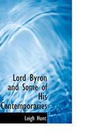 Lord Byron and Some of his Contemporaries; With Recollections of the Author's Life, and of his Visit 1017340951 Book Cover