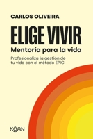 Elige vivir: Mentoría para la vida 8418223723 Book Cover