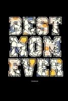 Best Mom Ever Notebook: Gift idea for Mother's Day or birthday 1095775154 Book Cover