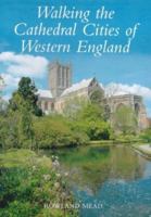 Walking the Cathedral Cities of Western England (The Walking Series) 1859745199 Book Cover