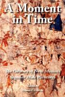 A Moment in Time: The Odyssey of New Mexico's Segesser Hide Paintings 193674404X Book Cover
