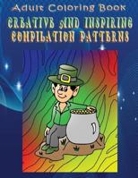 Adult Coloring Book Creative and Inspiring Compilation Patterns: Mandala Coloring Book 1533263833 Book Cover