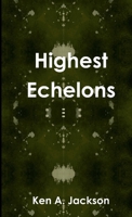 Highest Echelons 1445755165 Book Cover