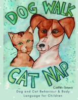 Dog Walk & Cat Nap 1387720295 Book Cover