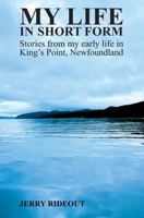 My Life In Short Form: Stories from my early life in King's Point, Newfoundland 197695956X Book Cover