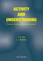 Activity and Understanding: Structure of Action and Orientated Linguistics 9810218370 Book Cover