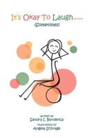 It's Okay To Laugh..... (Sometimes) 1477154280 Book Cover