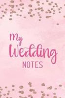 My Wedding Notes: Punktiertes Notizbuch f�r die Braut oder den JGA - 6 x 9 Zoll, ca. A5 -120 Seiten - Dot-Grid - Braut-Motiv - Notizbuch zur Vorbereitung der Hochzeit oder des JGA 1088907962 Book Cover