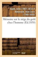 Mémoire sur le siége du goût chez l'homme 2329045417 Book Cover