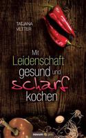 Mit Leidenschaft Gesund Und Scharf Kochen 3990269461 Book Cover