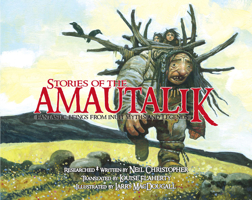 The Dreaded Ogress of the Tundra: Fantastic Beings from Inuit Myths and Legends 1927095794 Book Cover