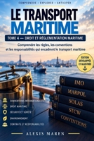 LE TRANSPORT MARITIME - TOME IV - Droit et Réglementation Maritime: Comprendre les conventions maritimes (French Edition) B0HKFV12ZJ Book Cover