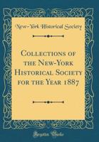 Collections of the New-York Historical Society for the Year 1887 0267405499 Book Cover