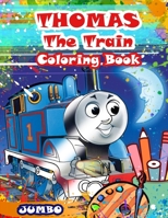 Thomas The Train Coloring Book: Thomas The Train Jumbo Coloring Book With Exclusive Images For All Ages 1710773340 Book Cover