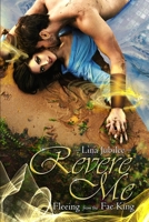 Revere Me: Fleeing from the Fae King 1952667771 Book Cover