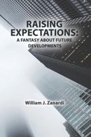 Raising Expectations: A Fantasy about Future Developments 1654594008 Book Cover