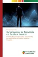 Curso Superior de Tecnologia em Gestão e Negócios: Um estudo sobre o recente crescimento em Instituições de Ensino Superior Privadas 6139698707 Book Cover