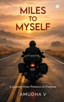 Miles to Myself: A Journey from Pretence to Purpose B0GGJJHSQ2 Book Cover