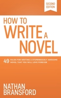 How to Write a Novel: 49 Rules for Writing a Stupendously Awesome Novel That You Will Love Forever 173414940X Book Cover