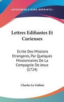 Lettres Edifiantes Et Curieuses: Ecrite Des Missions Etrangeres, Par Quelques Missionnaires De La Compagnie De Jesus (1724) 1104185814 Book Cover