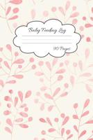 Baby Feeding Log: Record Your Baby Feeding and Diaper Activities for Busy Moms 90 Pages 1073314529 Book Cover