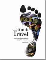 Tomb Travel: A Guide to Northern Ireland's Megalithic Monuments 0337096848 Book Cover